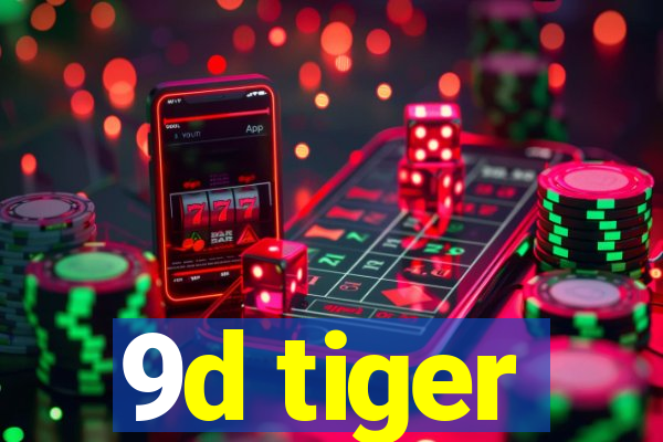 9d tiger