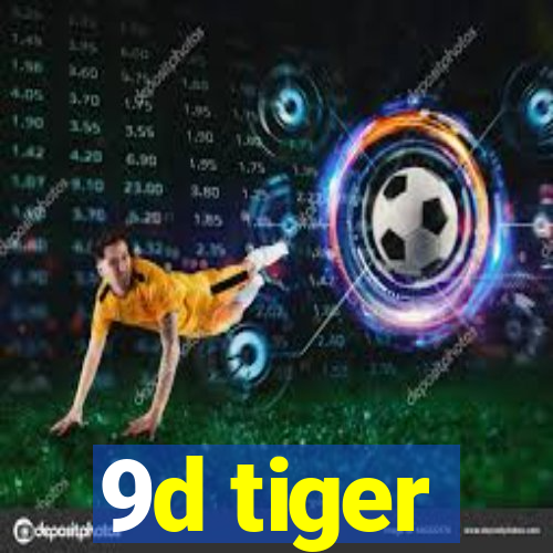 9d tiger