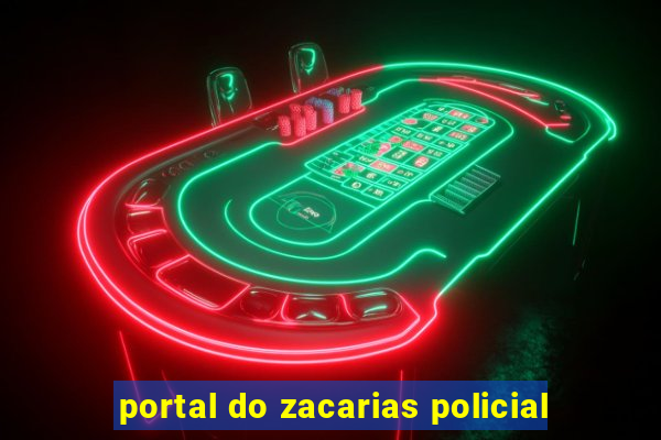 portal do zacarias policial