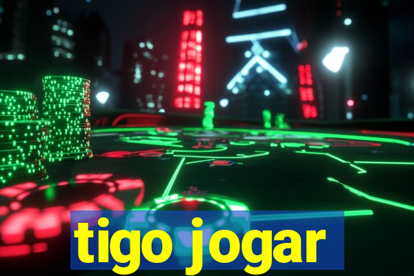 tigo jogar