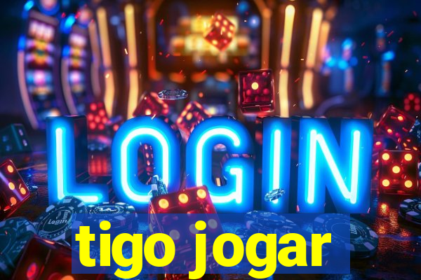 tigo jogar