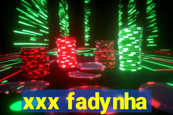 xxx fadynha