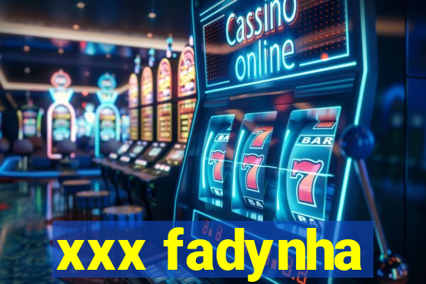 xxx fadynha