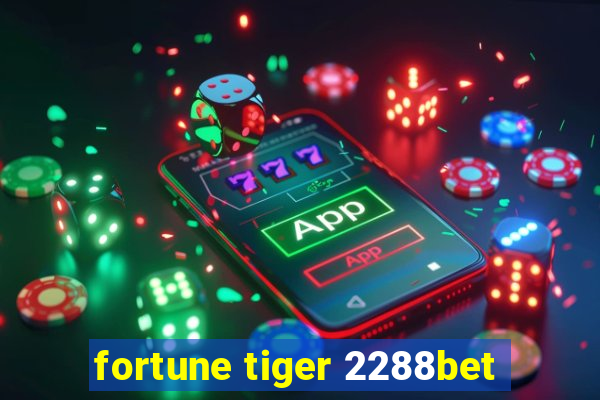 fortune tiger 2288bet