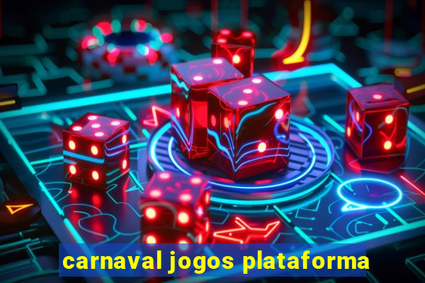 carnaval jogos plataforma