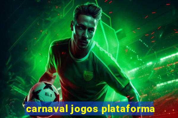 carnaval jogos plataforma