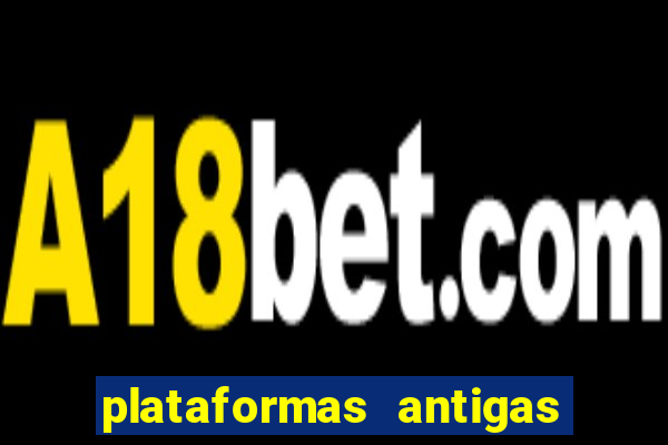 plataformas antigas de slots