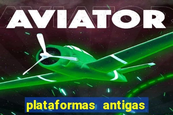 plataformas antigas de slots