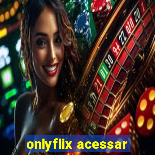 onlyflix acessar