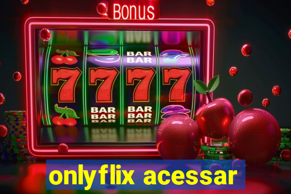 onlyflix acessar