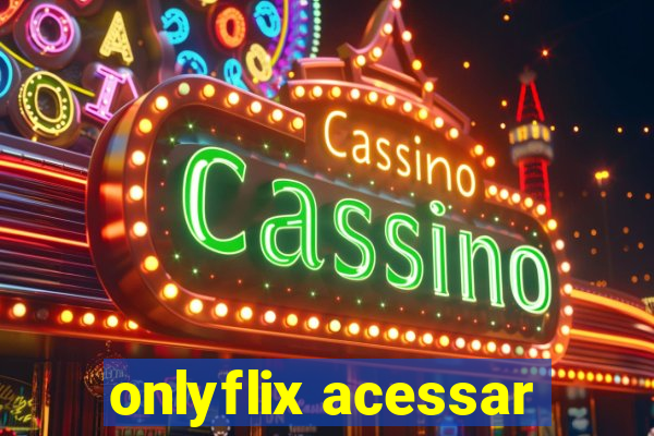 onlyflix acessar