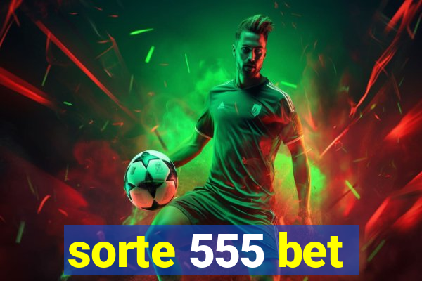 sorte 555 bet