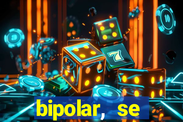 bipolar, se arrepende do que faz