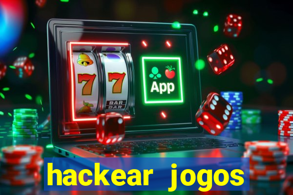 hackear jogos dinheiro infinito