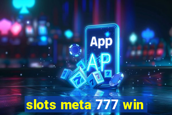 slots meta 777 win