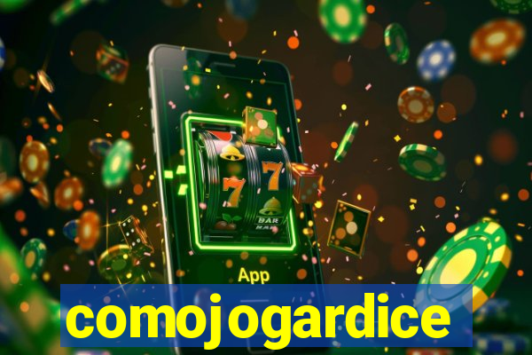 comojogardice