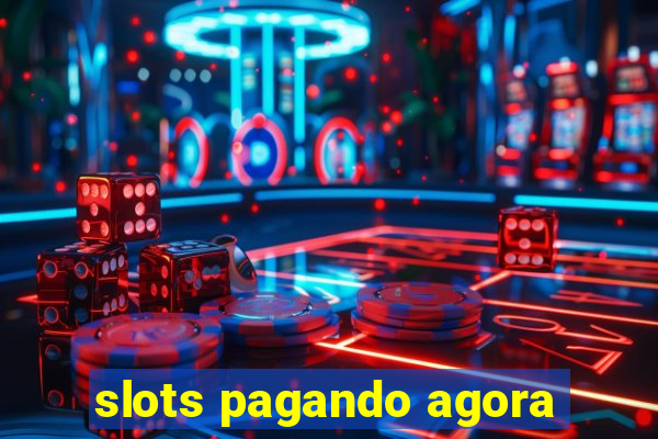 slots pagando agora