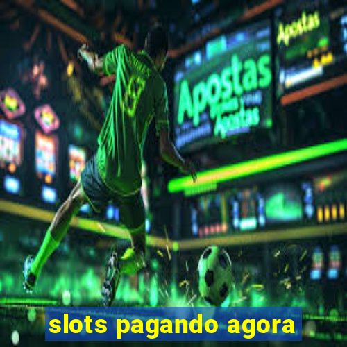 slots pagando agora