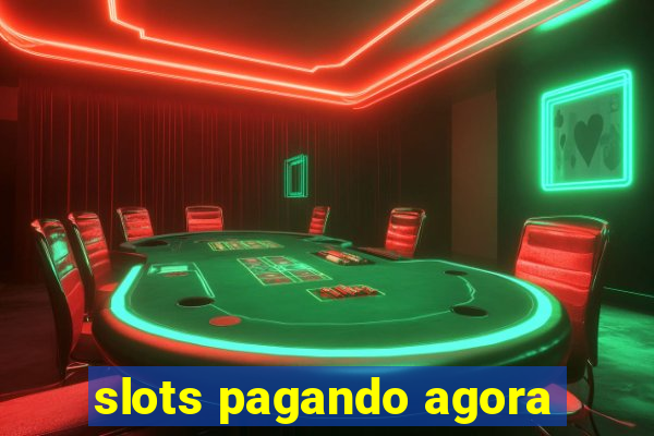 slots pagando agora