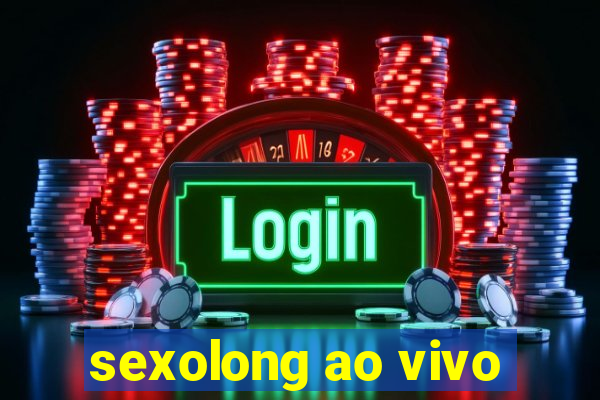 sexolong ao vivo