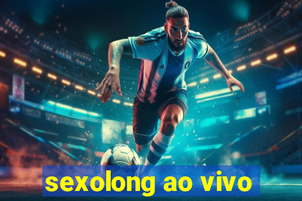 sexolong ao vivo