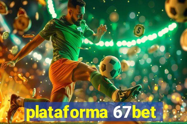 plataforma 67bet