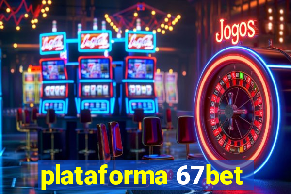 plataforma 67bet