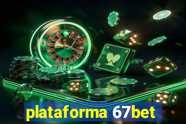 plataforma 67bet