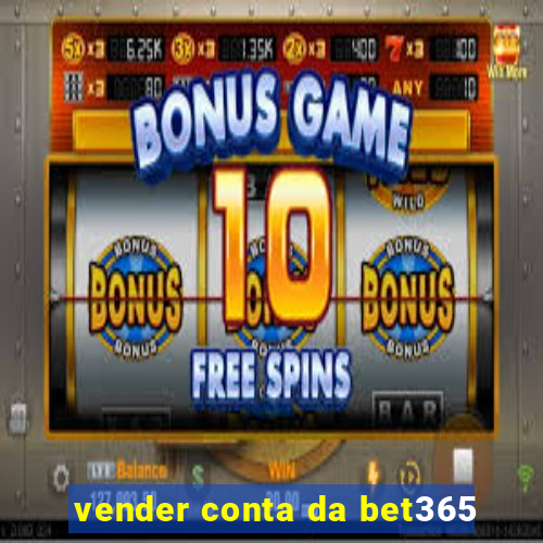 vender conta da bet365