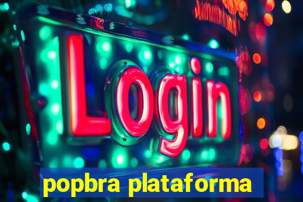 popbra plataforma