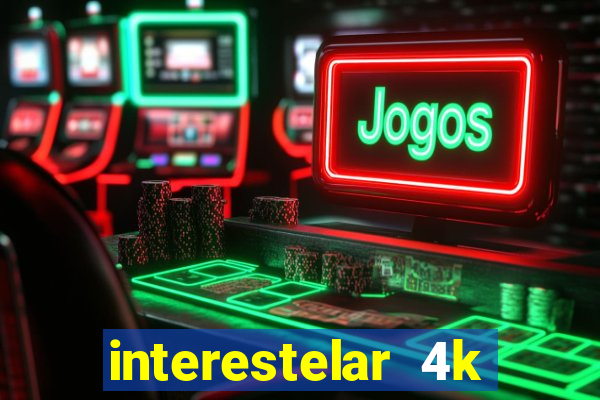 interestelar 4k dublado torrent