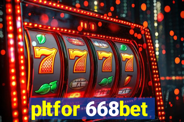 pltfor 668bet