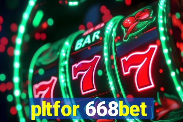 pltfor 668bet