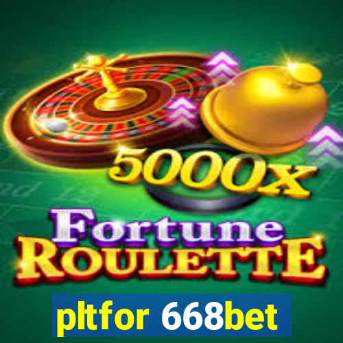 pltfor 668bet