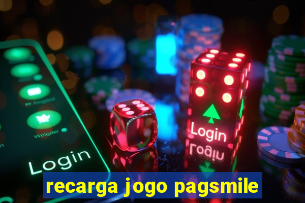 recarga jogo pagsmile