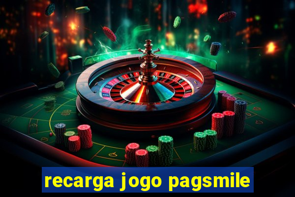 recarga jogo pagsmile