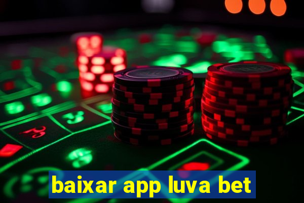 baixar app luva bet