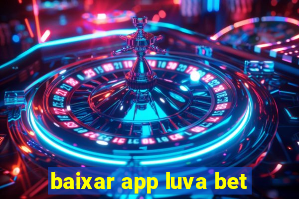 baixar app luva bet