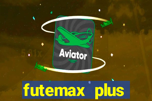 futemax plus futebol ao vivo