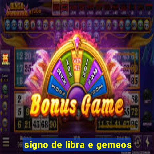 signo de libra e gemeos