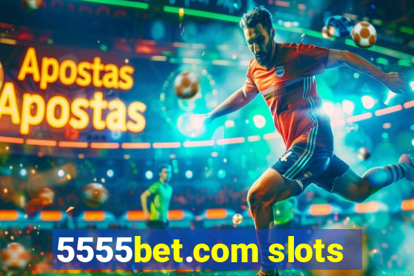 5555bet.com slots