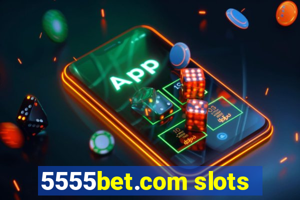 5555bet.com slots