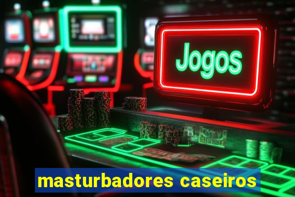 masturbadores caseiros