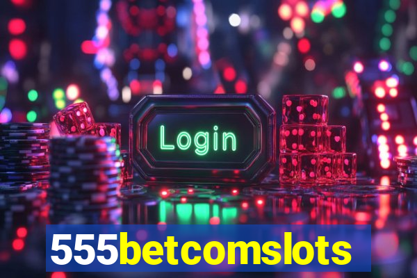 555betcomslots