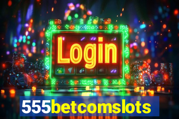 555betcomslots