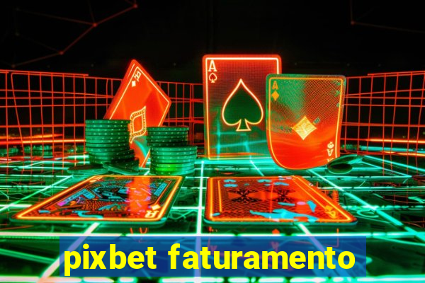 pixbet faturamento