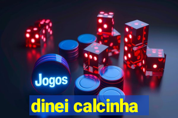 dinei calcinha