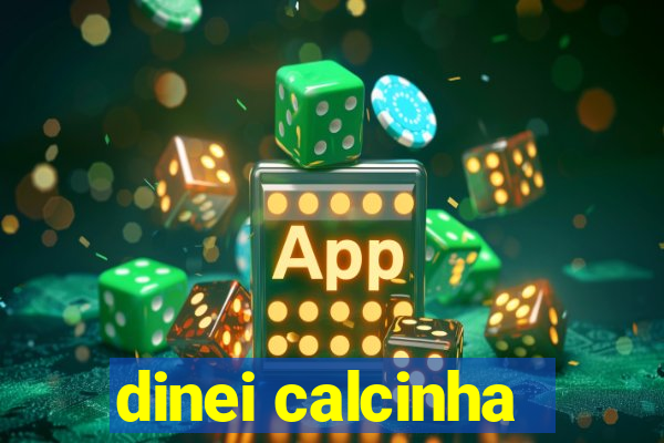 dinei calcinha