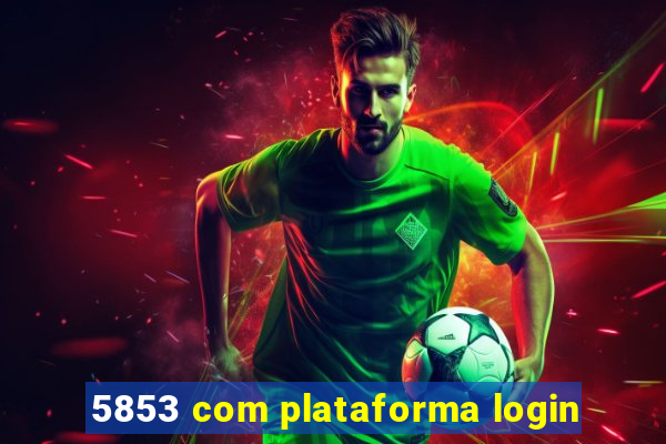 5853 com plataforma login