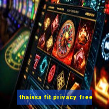 thaissa fit privacy free